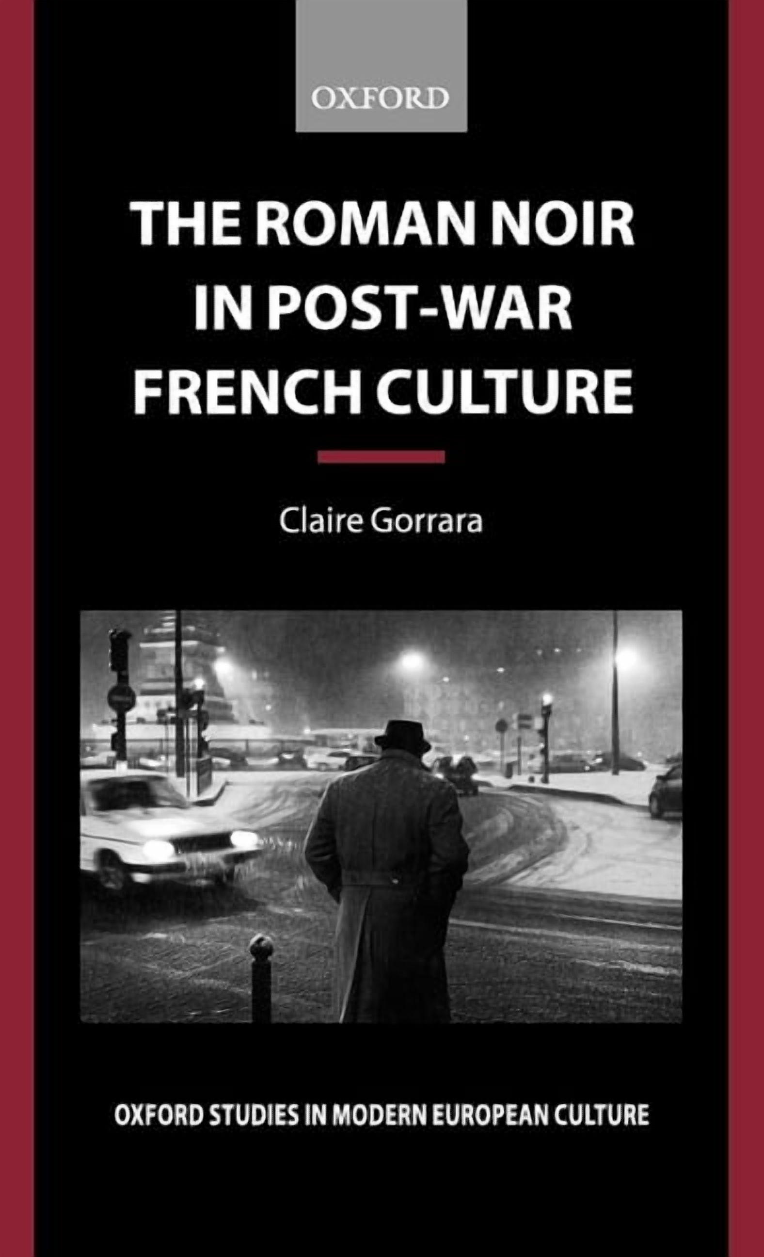 Oxford Studies in Modern European Cultur The Roman Noir in Post-War French Culture: Dark Fictions, (Hardcover)