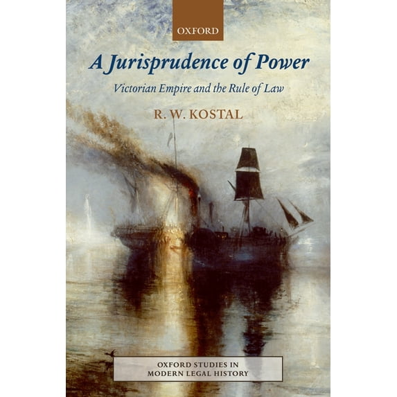 Oxford Studies in Modern Legal History Jurisprudence of Power: Victorian Empire and the Rule of Law, (Paperback)