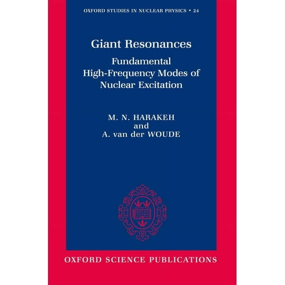 Oxford Studies in Nuclear Physics Giant Resonances: Fundamental High-Frequency Modes of Nuclear Excitation, Book 24, (Hardcover)