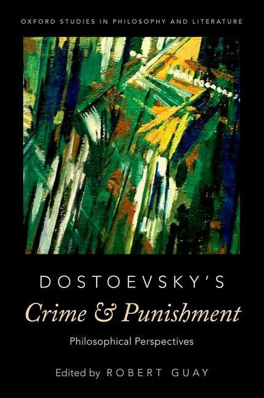 Oxford Studies in Philosophy and Lit Dostoevsky's Crime and Punishment: Philosophical Perspectives, (Paperback)