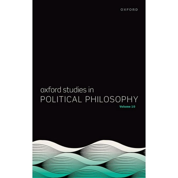 Oxford Studies in Political Philosophy Oxford Studies in Political Philosophy Volume 10, (Hardcover)