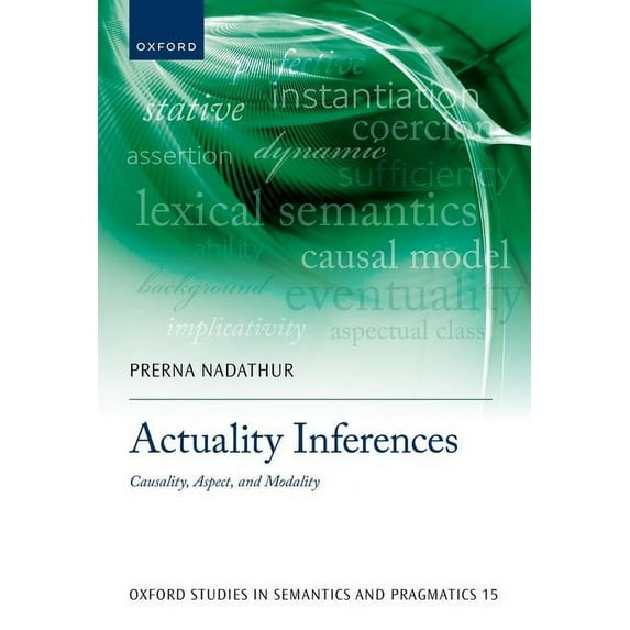 Oxford Studies in Semantics and Pragmati Actuality Inferences: Causality, Aspect, and Modality, (Hardcover)