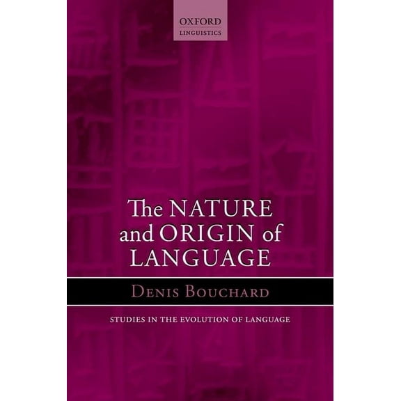 Oxford Studies in the Evolution of Langu The Nature and Origin of Language, Book 18, (Hardcover)