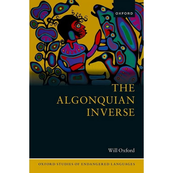 Oxford Studies of Endangered Languages The Algonquian Inverse, (Hardcover)