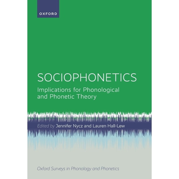 Oxford Surveys in Phonology and Phonetic Sociophonetics: Implications for Phonological and Phonetic Theory, (Paperback)