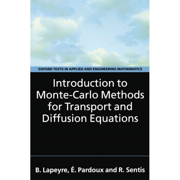 Oxford Texts in Applied and Engineering  Introduction to Monte-Carlo Methods for Transport and Diffusion Equations, Book 6, (Paperback)