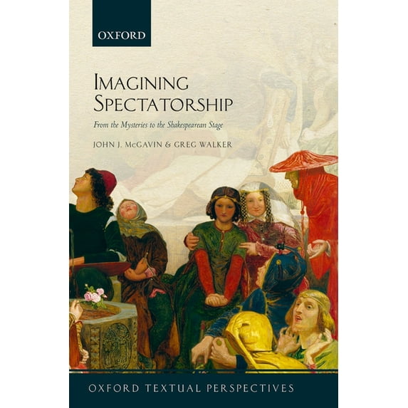 Oxford Textual Perspectives Imagining Spectatorship: From the Mysteries to the Shakespearean Stage, (Paperback)