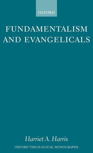 Oxford Theological Monographs Fundamentalism and Evangelicals, (Hardcover)