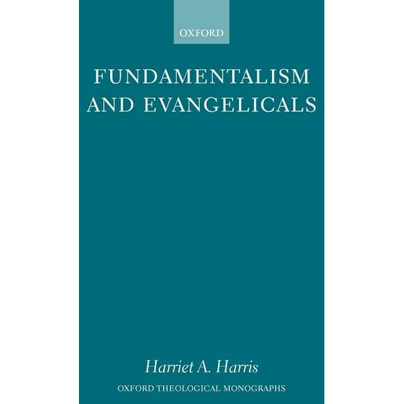Oxford Theological Monographs Fundamentalism and Evangelicals, (Hardcover)