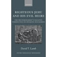 thumbnail image 1 of Oxford Theology and Religion Monographs Righteous Jehu and His Evil Heirs: The Deuteronomist's Negative Perspective on Dynastic Succession, (Hardcover), 1 of 1