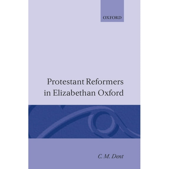 Oxford Theology and Religion Monographs Protestant Reformers in Elizabethan England, (Hardcover)