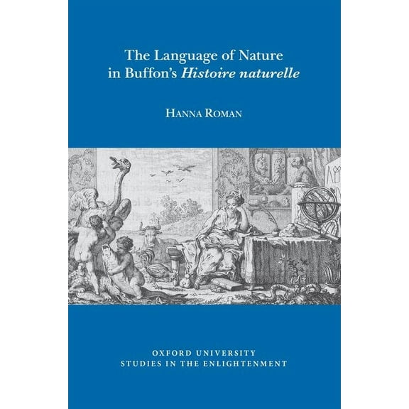 Oxford University Studies in the Enlightenment: The Language of Nature in Buffon's Histoire Naturelle (Paperback)