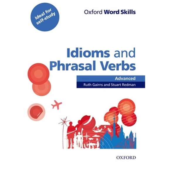 Pre-Owned Oxford Word Skills Advanced Idioms and Phrasal Verbs Student's Book with Key (Paperback) 0194620131 9780194620130