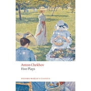 Oxford World's Classics Five Plays: Ivanov, the Seagull, Uncle Vanya, Three Sisters, and the Cherry Orchard, (Paperback)