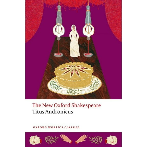 Oxford World's Classics Titus Andronicus: The New Oxford Shakespeare, (Paperback)
