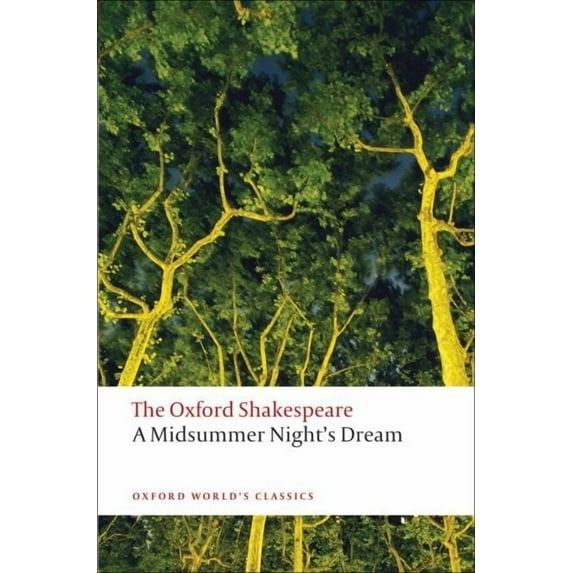 Oxford World's Classics A Midsummer Night's Dream: The Oxford Shakespearea Midsummer Night's Dream, (Paperback)