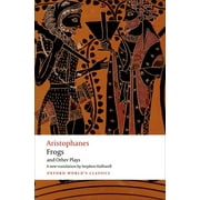 Oxford Worlds Classics Aristophanes Frogs and Other Plays A New Verse Translation, with Introduction and Notes, Paperback