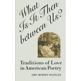 thumbnail image 1 of Oxford World's Classics (Hardcover) What Is It Then Between Us?: Traditions of Love in American Poetry, (Hardcover), 1 of 1