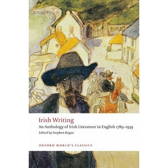 Oxford World's Classics Irish Writing: An Anthology of Irish Literature in English 1789-1939, (Paperback)