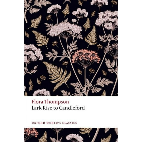 Oxford World's Classics Lark Rise to Candleford, (Paperback)