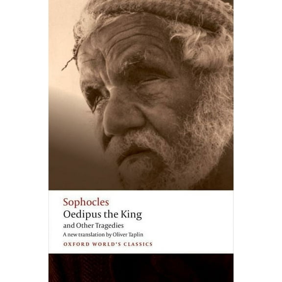 Oxford World's Classics Oedipus the King and Other Tragedies: Oedipus the King, Aias, Philoctetes, Oedipus at Colonus, (Paperback)