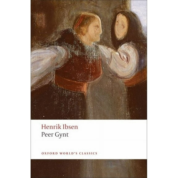Oxford World's Classics Peer Gynt: A Dramatic Poem, (Paperback)