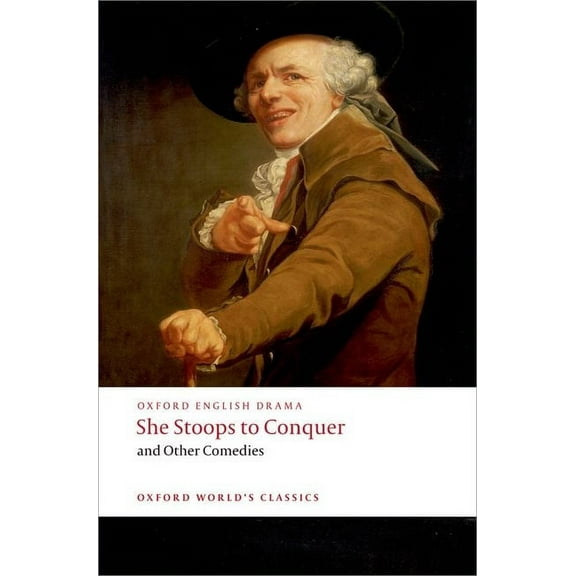 Oxford World's Classics She Stoops to Conquer and Other Comedies, (Paperback)