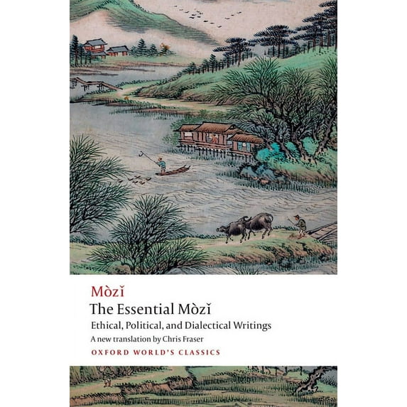 Oxford World's Classics The Essential Mòzǐ: Ethical, Political, and Dialectical Writings, (Paperback)