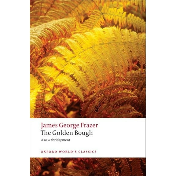 Oxford World's Classics The Golden Bough: A Study in Magic and Religion, (Paperback)