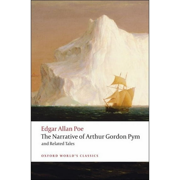 Oxford World's Classics The Narrative of Arthur Gordon Pym of Nantucket and Related Tales, (Paperback)