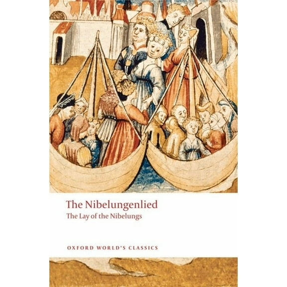 Oxford World's Classics The Nibelungenlied: The Lay of the Nibelungs, (Paperback)