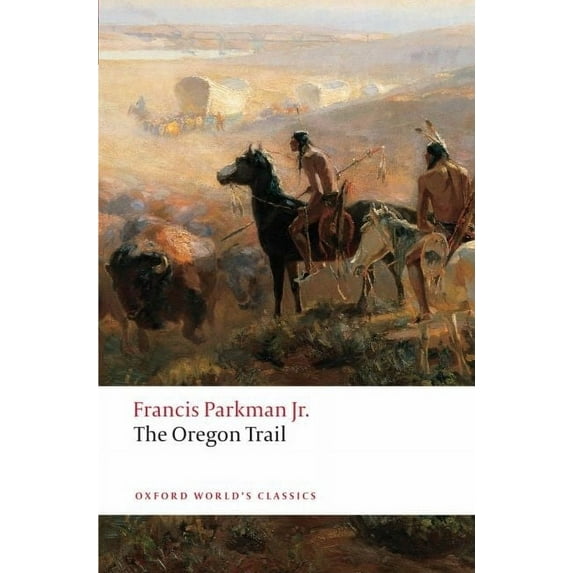 Oxford World's Classics The Oregon Trail, (Paperback)