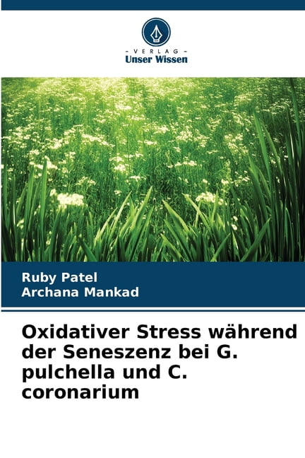 Oxidativer Stress während der Seneszenz bei G. pulchella und C. coronarium, (Paperback)