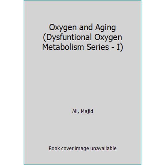 Pre-Owned Oxygen and Aging (Dysfuntional Oxygen Metabolism Series - I) (Paperback) 1879131218 9781879131217