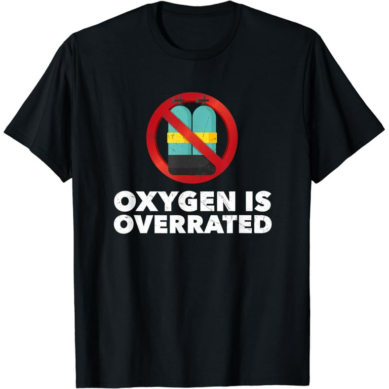 Oxygen Is Overrated Shirt Funny Swimming Swim Team Gift Oxygen Is Overrated Shirt Funny Swimming Swim Team Gift