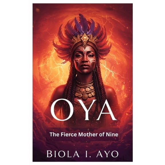 Oya: The Fierce Mother of Nine, (Paperback)