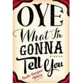 thumbnail image 1 of Oye What I'm Gonna Tell You, 1 of 1