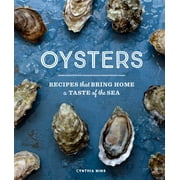 Oysters : Recipes that Bring Home a Taste of the Sea (Hardcover)