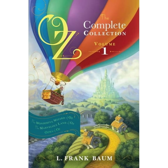 Oz, the Complete Collection Oz, the Complete Collection, Volume 1: The Wonderful Wizard of Oz; The Marvelous Land of Oz; Ozma of Oz, Book 1, (Hardcover)