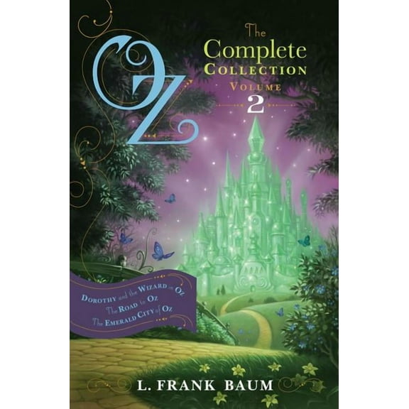 Oz, the Complete Collection Oz, the Complete Collection, Volume 2: Dorothy and the Wizard in Oz; The Road to Oz; The Emerald City of Oz, Book 2, (Hardcover)