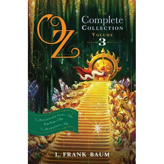 Oz, the Complete Collection Oz, the Complete Collection, Volume 3: The Patchwork Girl of Oz; Tik-Tok of Oz; The Scarecrow of Oz, Book 3, (Paperback)