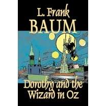 Oz Dorothy and the Wizard in Oz by L. Frank Baum, Fiction, Fantasy, Literary, Fairy Tales, Folk Tales, Legends & Mythology, (Hardcover)