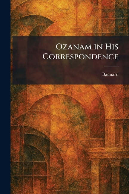 Ozanam in His Correspondence, (Paperback)