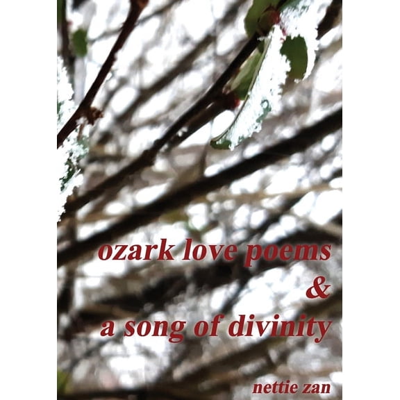 Ozark Love Poems & a Song of Divinity, (Paperback)