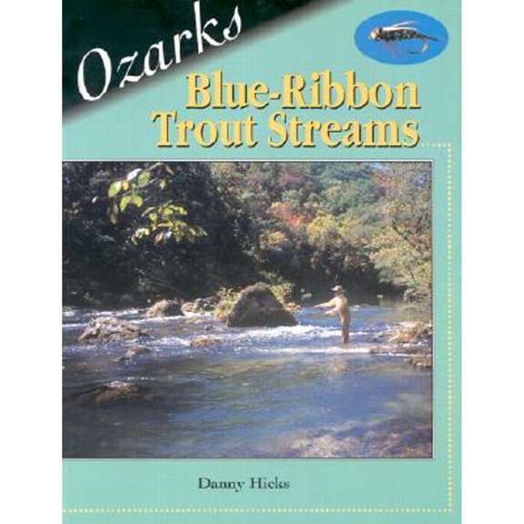 Pre-Owned Ozarks Blue-Ribbon Trout Streams (Paperback) 1571881638 9781571881632