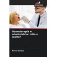 thumbnail image 1 of Ozonoterapia e odontoiatria: mito o realtà?, (Paperback), 1 of 1