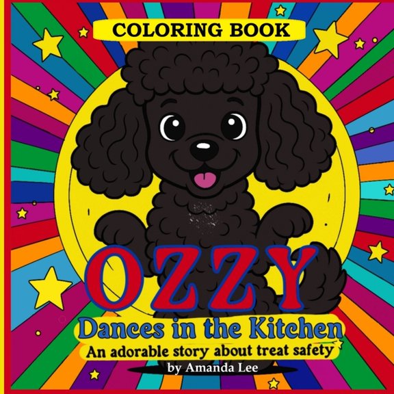 Ozzy the Toy Poodle - Coloring Book Ozzy Dances in the Kitchen - Coloring Book: An adorable coloring story about treat safety, Book 1, (Paperback)