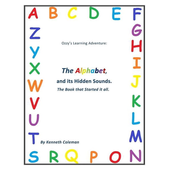 Ozzy's Learning Adventures: The Alphabet And It's Hidden Sounds, The Book That Started It All, (Paperback)
