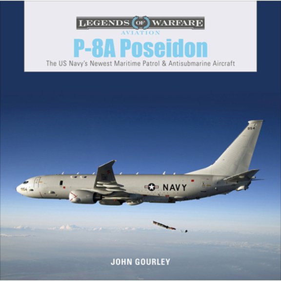 Pre-Owned P-8A Poseidon: The US Navy's Newest Maritime Patrol & Antisubmarine Aircraft (Hardcover 9780764359224) by John Gourley