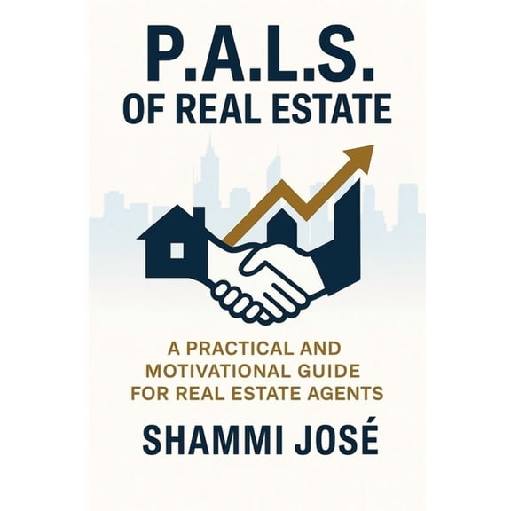P.A.L.S. of Real Estate: Prospecting, Appraisals, Listings & Sales Strategies to Build a Successful and Balanced Rea, (Paperback)